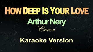 HOW DEEP IS YOUR LOVE - Arthur Nery (KARAOKE VERSION)
