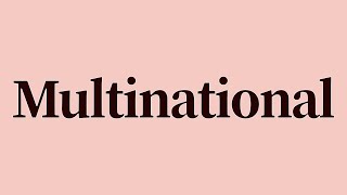 Multinational Meaning and Definition