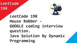 LeetCode 198 House Robber - GOOGLE coding interview question. Java Solution By Dynamic Programming