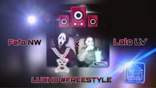 Lucho - #FREESTYLE (Lalo LV x Fefo NW)