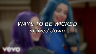 Descendants 2 - Ways to Be Wicked | Slowed Down