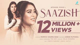 Saazish (Official Video)- Afsana Khan Ft Sawan Rupowali | Tee Kay -Raja Sharma- New Hindi Songs 2021