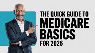 The QUICK Guide to Medicare Basics for 2026 (Everything You NEED To Know!)