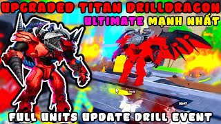 Trải Nghiệm UPGRADED TITAN DRILLDRAGON Và Tất Cả Unit Trong Update Drill Event Toilet Tower Defense