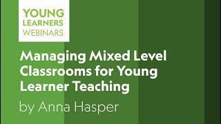 Managing Mixed Level Classrooms for Young Learner Teaching