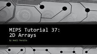 MIPS Tutorial 37 - 2D Arrays