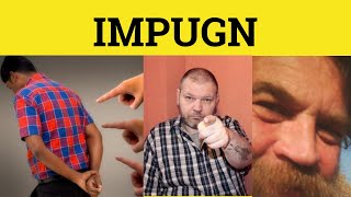 🔵 Impugn - Impugn Meaning - Impugn Examples - Impugn Pronunciation -  Formal English