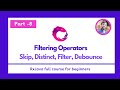 Part -8 - Filtering Operators - Skip, Distinct, Filter, Debounce  - RxJava Full Course for beginners