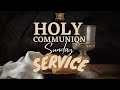 Holy Communion Service || Rev. (Dr.) Deborah Olukoju || Sunday Service