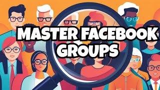 Mastering Facebook Groups  Audience Building