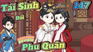 Tái Sinh Đổi Phu Quân |  Tập 147 | ChipChip Revieww