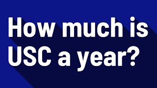 How much is USC a year?
