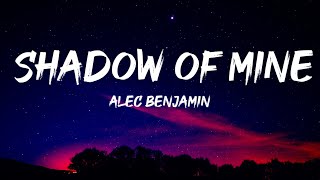 Alec Benjamin - Shadow Of Mine [Lyrics]