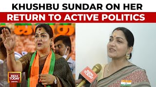 BJP Leader Khushbu Sundar Speaks To India Today About Her Return To Active Politics