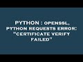 PYTHON : openssl, python requests error: 