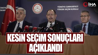 YSK Başkanı Yener; Kesin Seçim Sonuçlarını Açıkladı