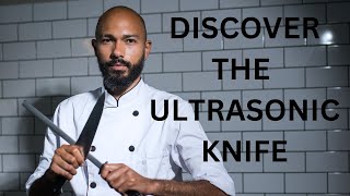 Ultra sonic kitchen knife