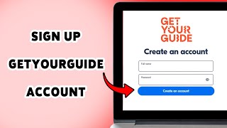 How To Sign Up GetYourGuide Account | Create A GetYourGuide Profile 2025
