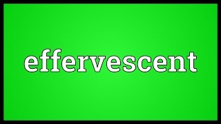 Effervescent Meaning