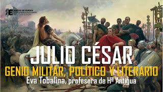 Julio César: luces y sombras del genio militar, político y literario de la Antigúedad. Eva Tobalina