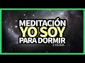 😴 Meditación para Dormir YO SOY y Reconectar con tu Esencia | Afirmaciones Positivas YO SOY