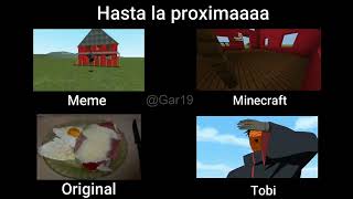 Hasta la proxima comparacion meme vs minecraft vs original vs tobi naruto