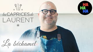 Les caprices de Laurent - La Béchamel