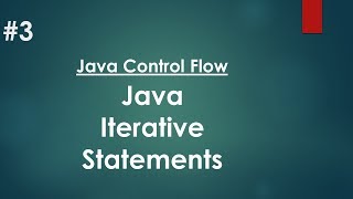 Java Control Flow || Iterative Statements || Part-3