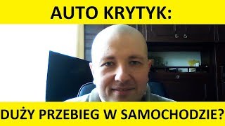 Duży przebieg samochodu? Czy bać się dużego przebiegu auta przy kupnie samochodu?