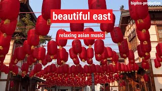 beautiful east - relaxing and calming asian music for study, meditation and sleep