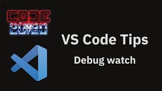 VS Code tips — Debug watch