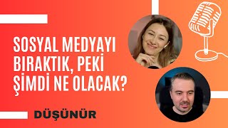 Sosyal Medyayı Bıraktık, Peki Şimdi Ne Olacak?