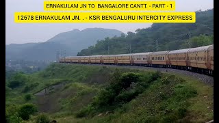 Ernakulam to Bangalore Journey || 12678 Ernakulam Jn to KSR Bengaluru Intercity  Express - PART - 1