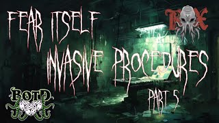 Part 5 | Invasive Procedures | Fear Itself