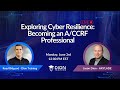 Exploring Cyber Resilience: Becoming an A/CCRF Professional