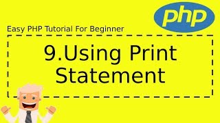 9 : Using Print Statement - Complete Easy PHP Tutorial For Beginner