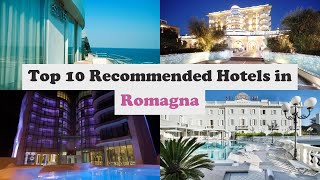Top 10 Recommended Hotels In Romagna | Top 10 Best 5 Star Hotels In Romagna