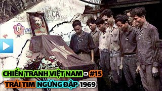 Chiến tranh Việt Nam - Tập 15 | TRÁI TIM NGỪNG ĐẬP 1969