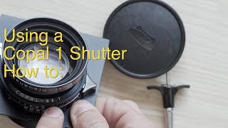 How to use a Copal 1 Shutter || Large Format Photography ||