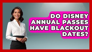 Do Disney Annual Passes Have Blackout Dates? - Insider Theme Park Tips