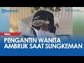 Pengantin Wanita Ambruk Saat Sungkeman