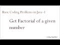 Basic Coding Problems in Java - 1 : Get Factorial of a given number