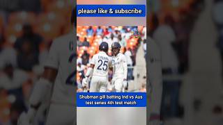 Shubman gill batting Ind vs Aus test series 4th test match  #shorts