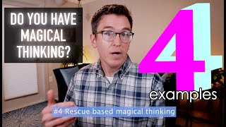 Do you have Magical Thinking? -  4 Examples From Childhood Trauma