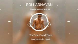 Engeyum Eppodhum | Polladhavan | Dhanush | Audio Spectrum | Tamil Traps