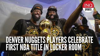 Denver Nuggets players celebrate first NBA title in locker room