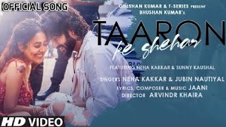 Taaron Ke Shehar|(official video)|Neha Kakkar|Jubin Nautiyal|Taaron Ke Shehar Full Song