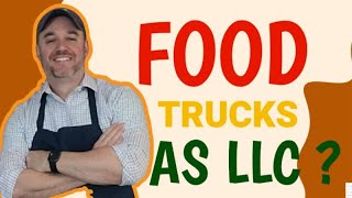 Should My Food Truck Business Be an LLC [ Start a Food Truck Business ] Mobile Food Business Idea