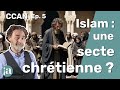 CCAN#5 1 Islam  : une secte chrétienne ?