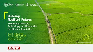 COP16, Restoration Pavilion, 10 Dec: Building Resilient Future: Integrating Science, Technology